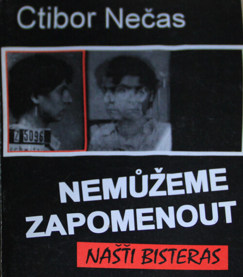 Ctibor Nečas (ed.): Nemůžeme zapomenout – Našťi bisteras. Nucená táborová koncentrace ve vyprávěních romských pamětníků